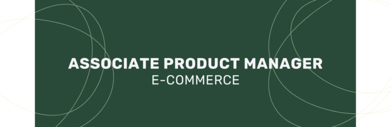 Associate Product Manager – E-commerce